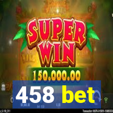 458 bet
